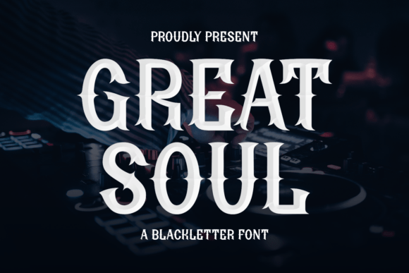 Great Soul: When Blackletter Meets Modern Edge