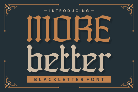 More Better: A Blackletter Typeface for Bold, Modern Design